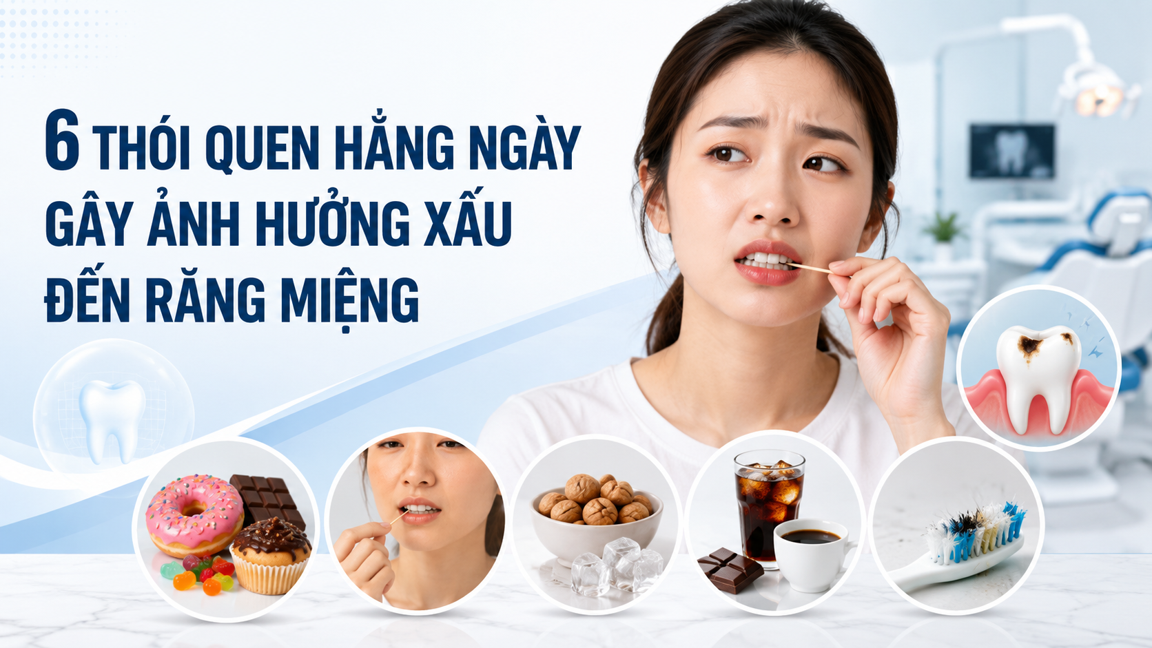 6 Thói Quen Hằng Ngày Gây Ảnh Hưởng Xấu Đến Răng Miệng